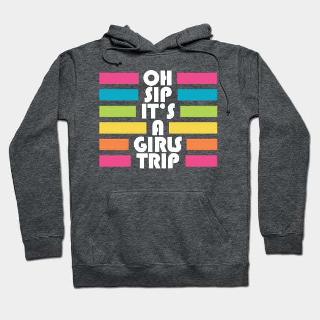 Bachelorette: Girls Trip Oh Sip It's A Girls Trip Vacation Group Matching Hoodie by PodDesignShop